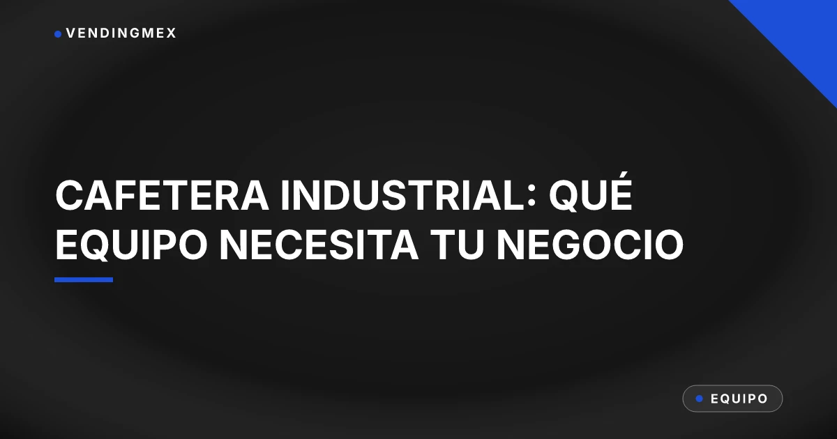 Tarjeta de portada del artículo sobre qué cafetera industrial necesita cada negocio