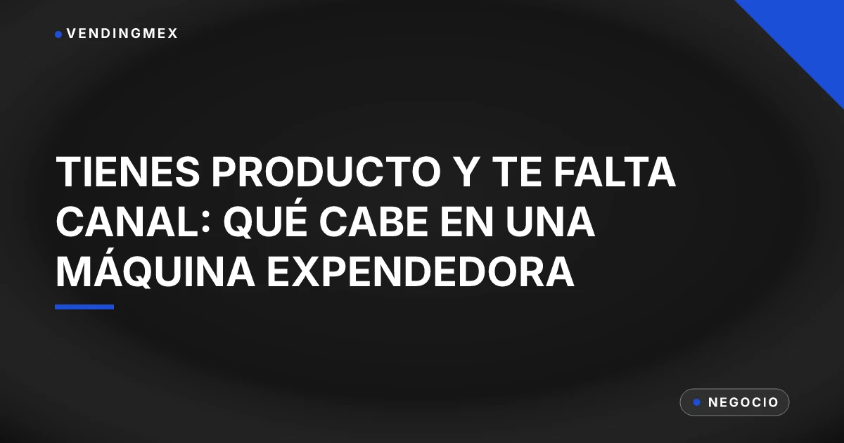 Tarjeta de portada del artículo sobre qué producto cabe en una máquina expendedora