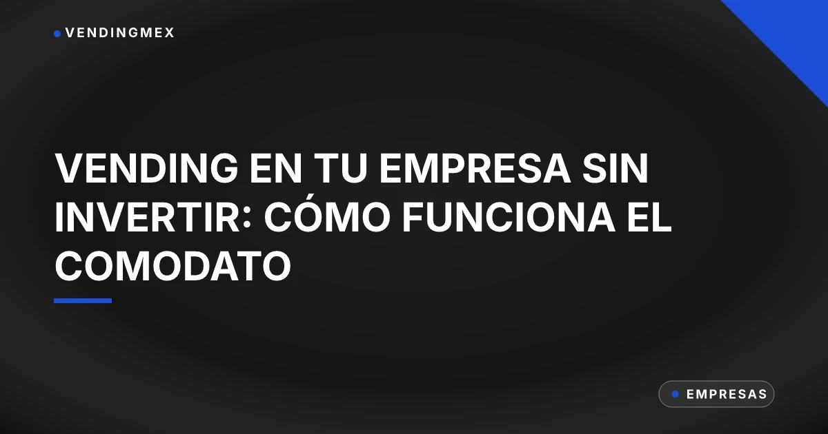Tarjeta de portada del artículo sobre comodato de máquinas vending para empresas